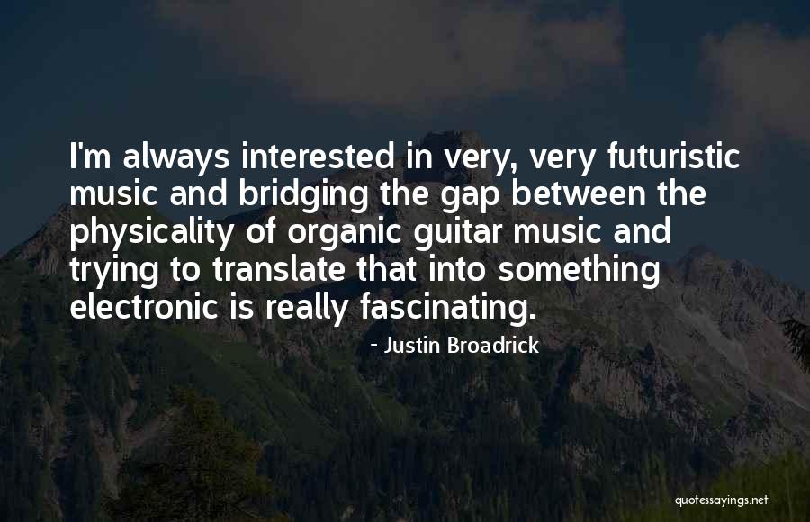 Justin Broadrick Quotes 317562 Justin Broadrick Quotes 317562