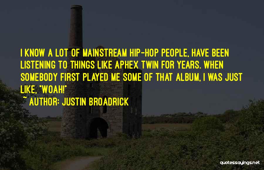 Justin Broadrick Quotes 593653