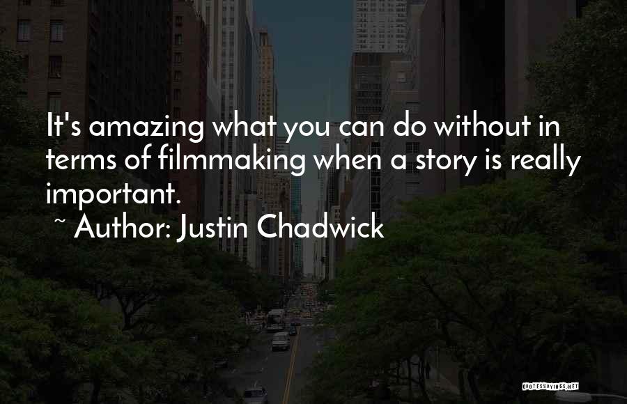 Justin Chadwick Quotes 512980