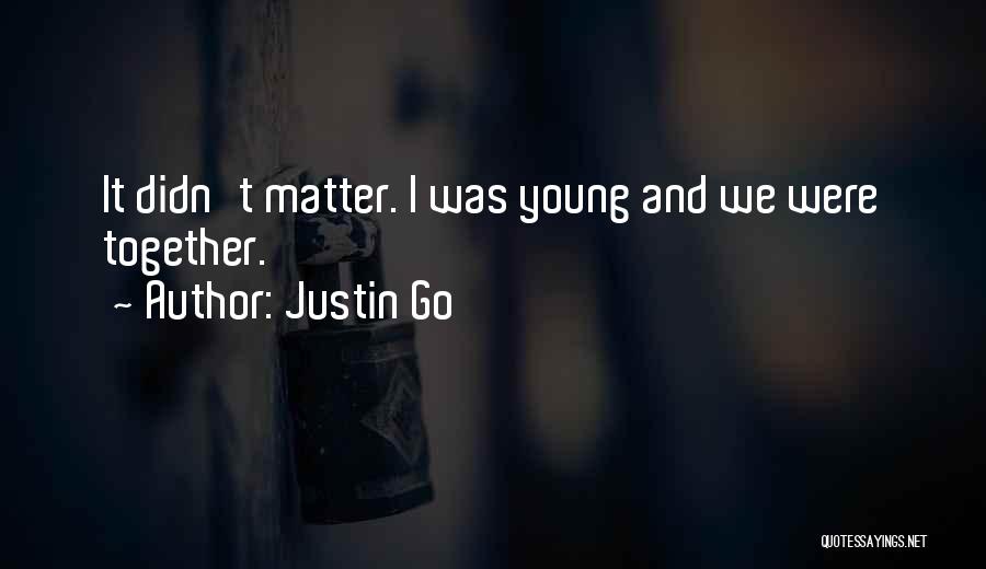 Justin Go Quotes 1978206