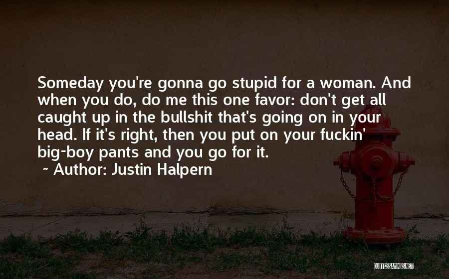 Justin Halpern Quotes 1798711