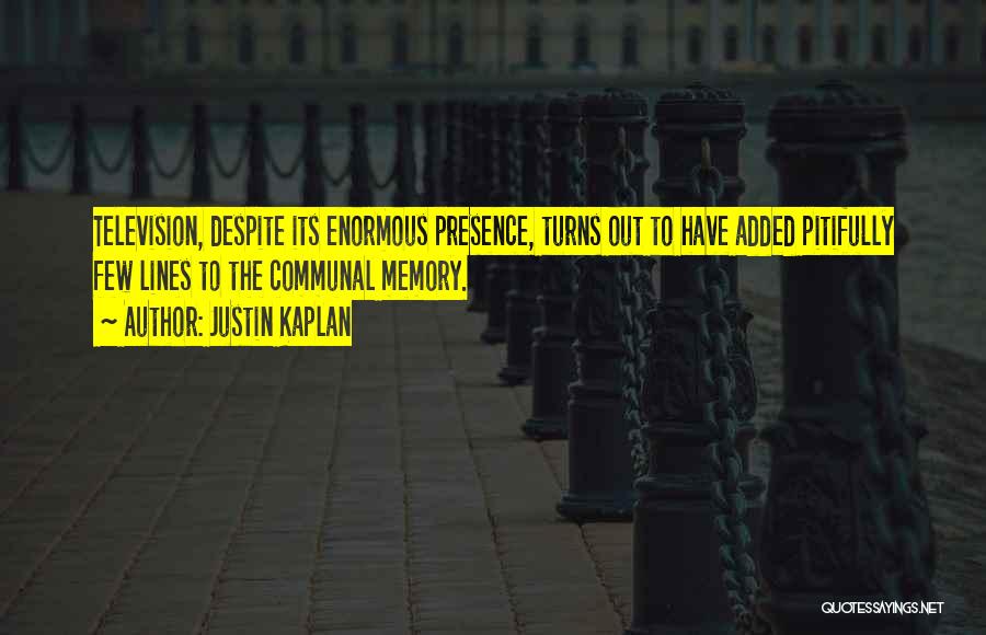 Justin Kaplan Quotes 1504064