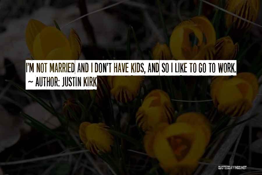 Justin Kirk Quotes 136749