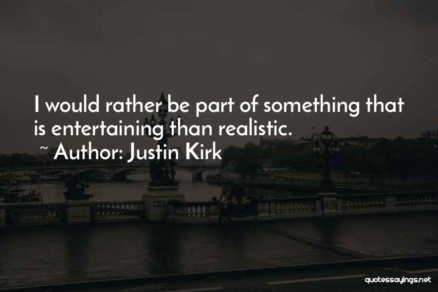 Justin Kirk Quotes 1697571