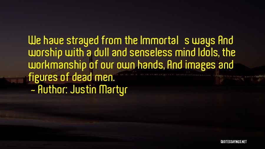 Justin Martyr Quotes 385117