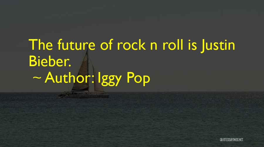 Justin Quotes By Iggy Pop