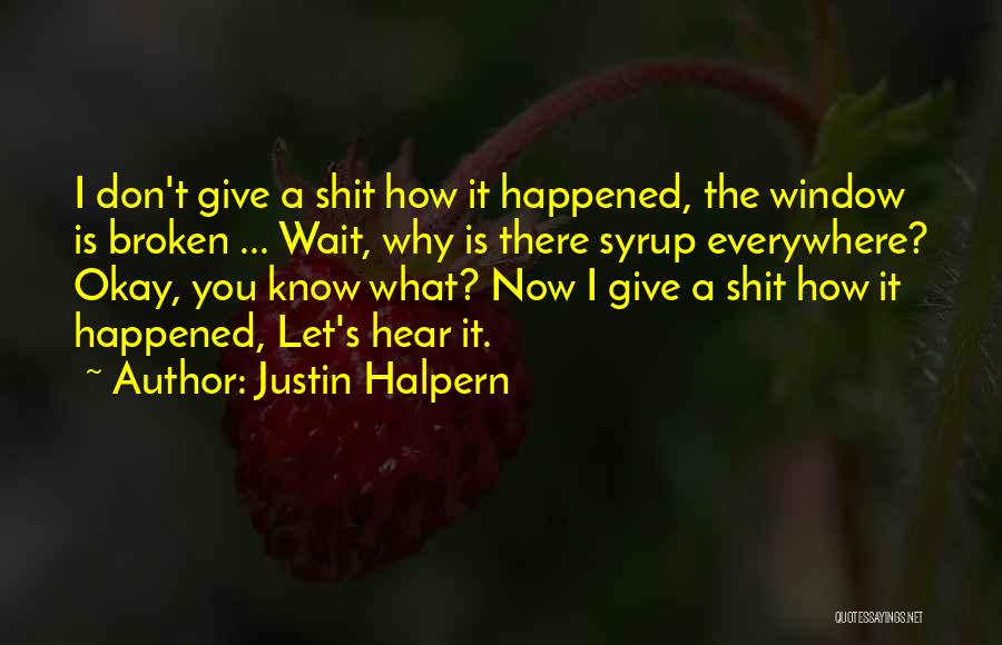 Justin Quotes By Justin Halpern