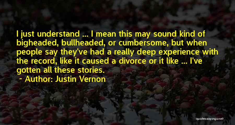 Justin Quotes By Justin Vernon