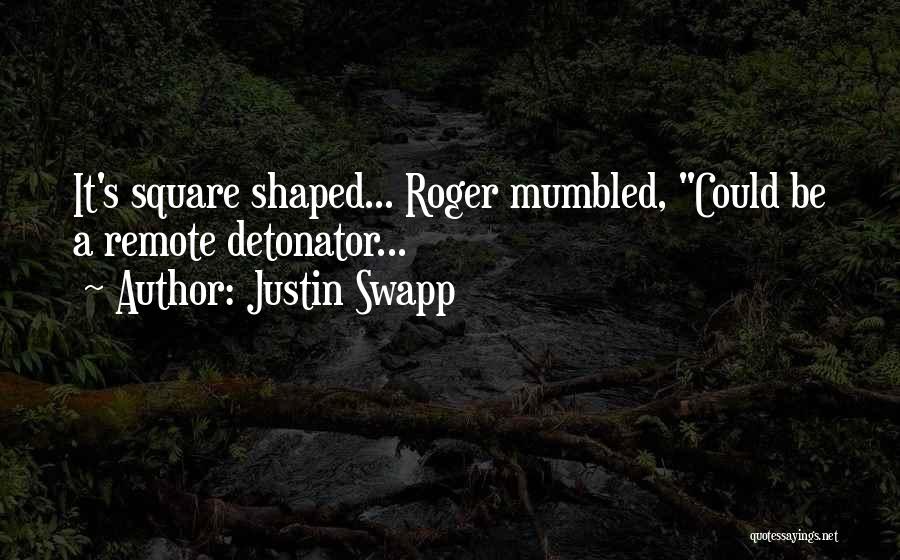 Justin Swapp Quotes 1596012