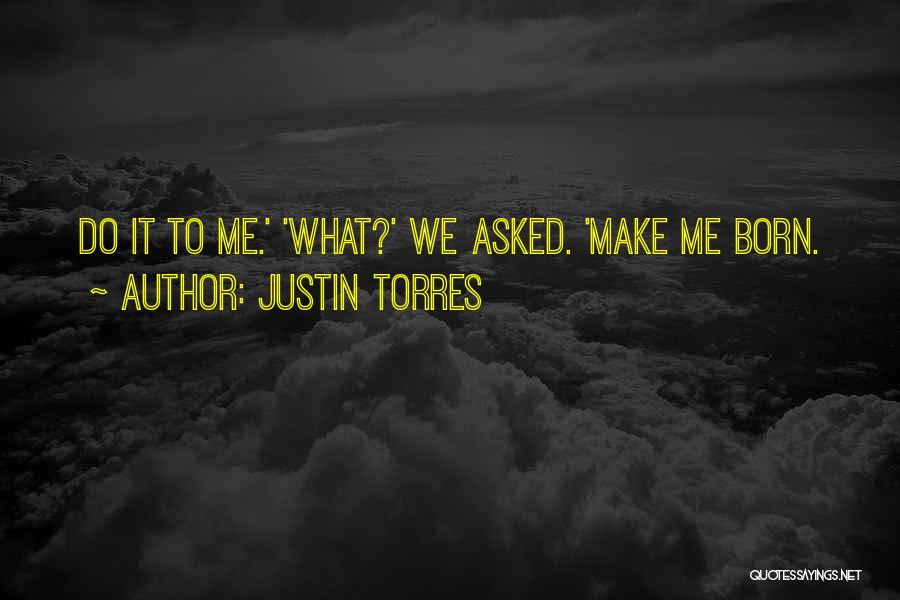 Justin Torres Quotes 619983