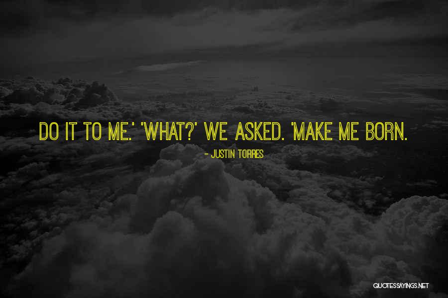 Justin Torres Quotes 619983 Justin Torres Quotes 619983