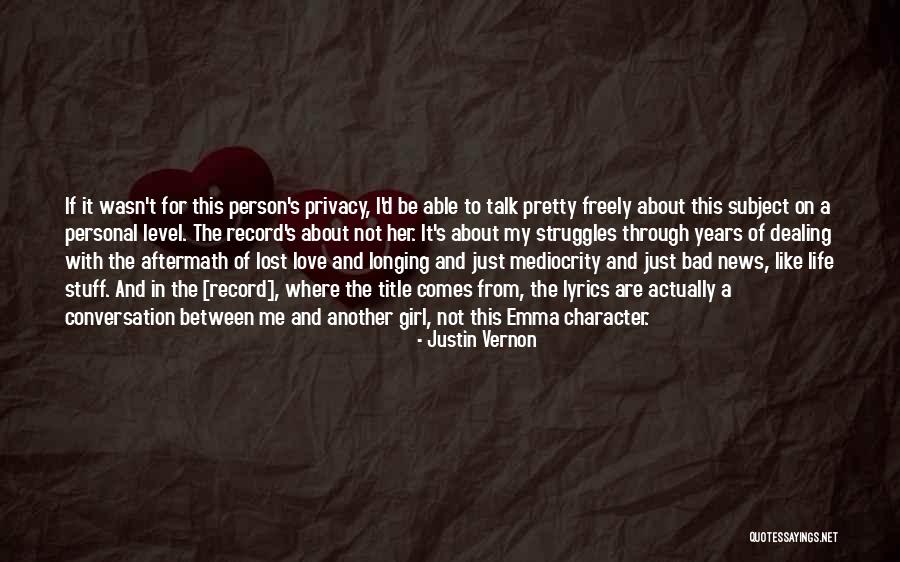 Justin Vernon Love Quotes By Justin Vernon Justin Vernon Love Quotes By Justin Vernon