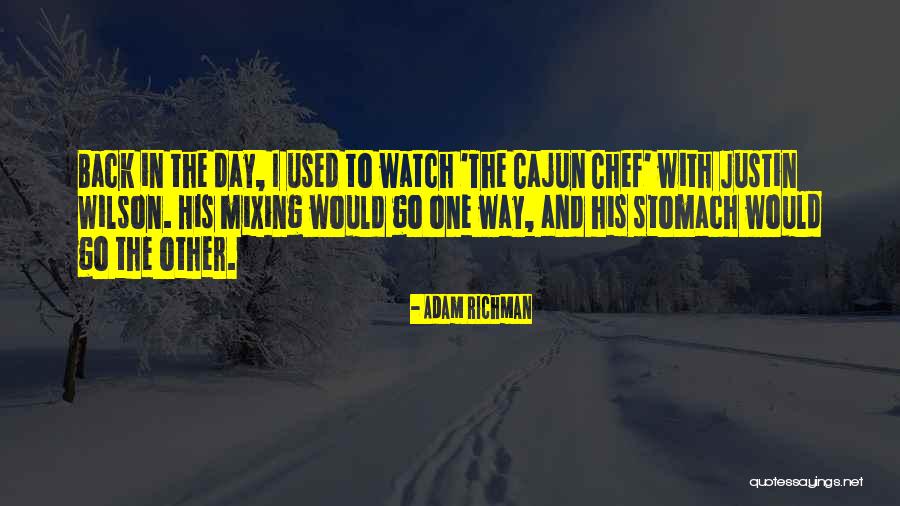 Justin Wilson Cajun Quotes By Adam Richman Justin Wilson Cajun Quotes By Adam Richman