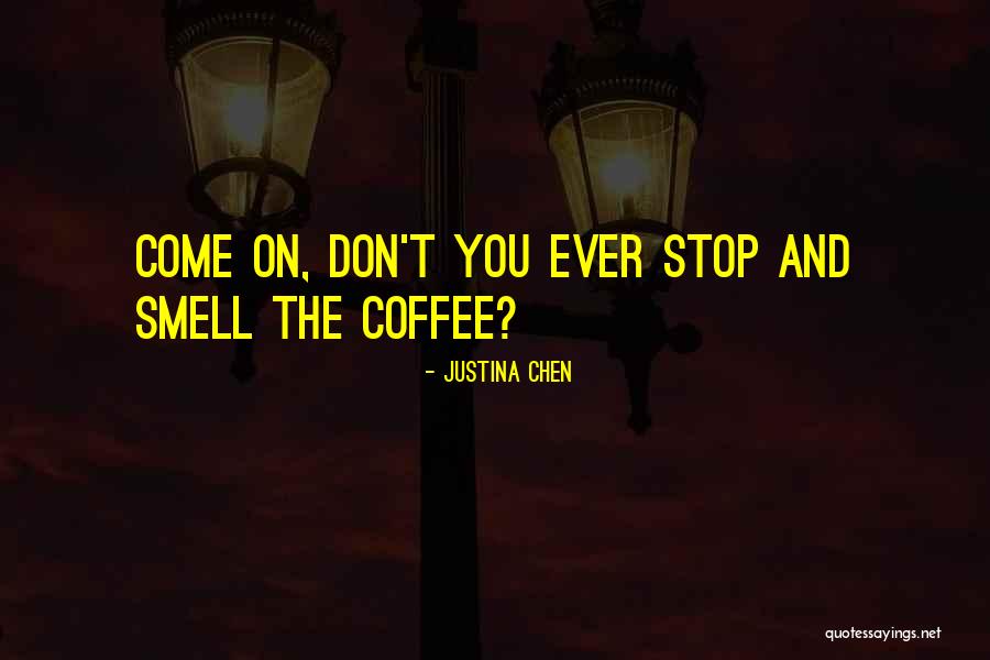 Justina Quotes By Justina Chen Justina Quotes By Justina Chen