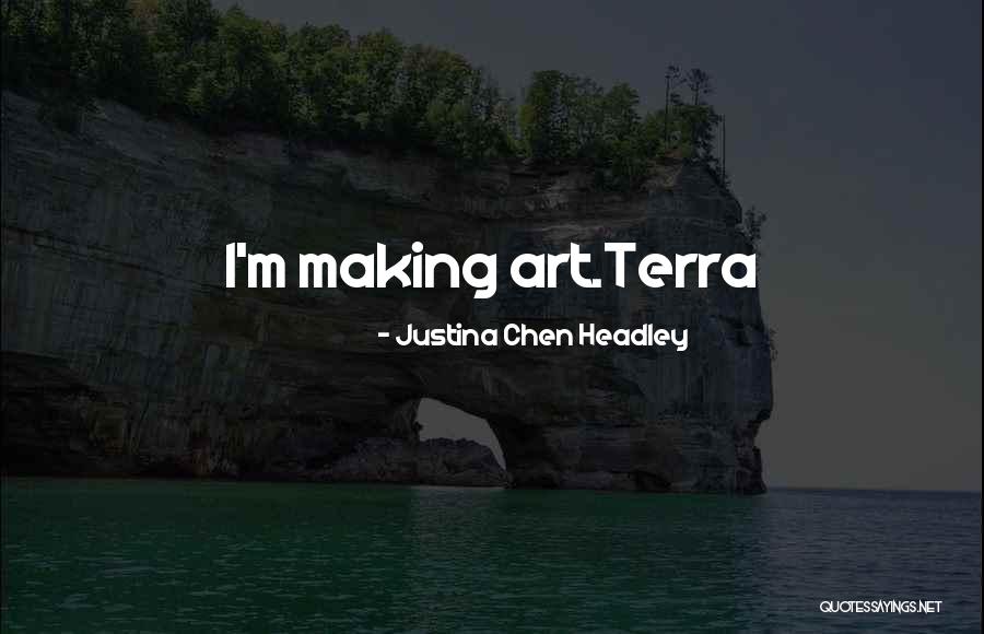 Justina Quotes By Justina Chen Headley Justina Quotes By Justina Chen Headley