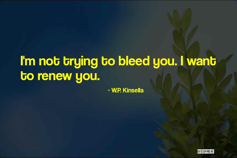 Justiniani I Madh Quotes By W.P. Kinsella Justiniani I Madh Quotes By W.P. Kinsella