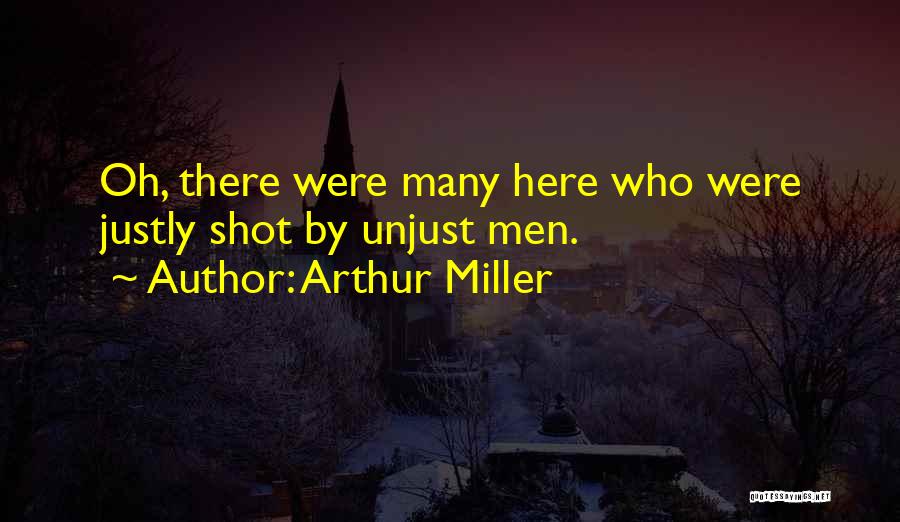 Justly Quotes By Arthur Miller
