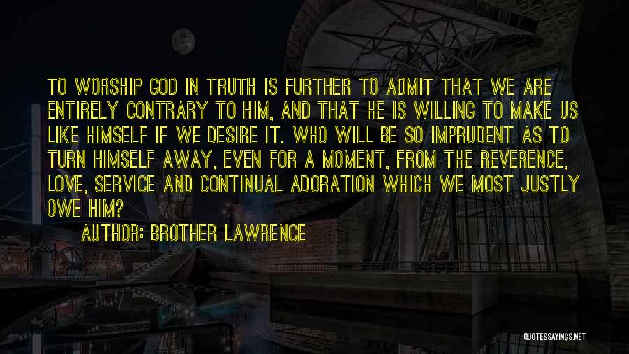 Justly Quotes By Brother Lawrence