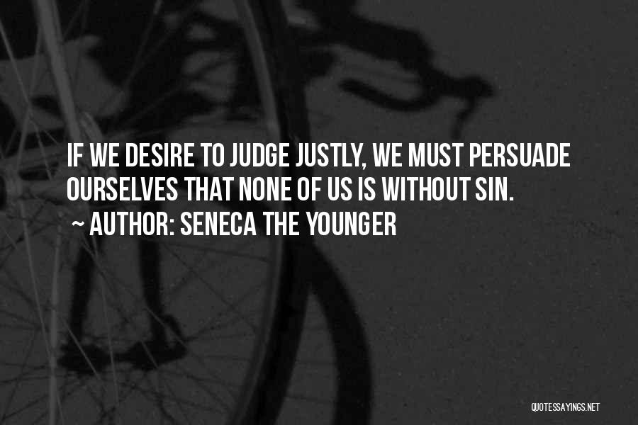 Justly Quotes By Seneca The Younger