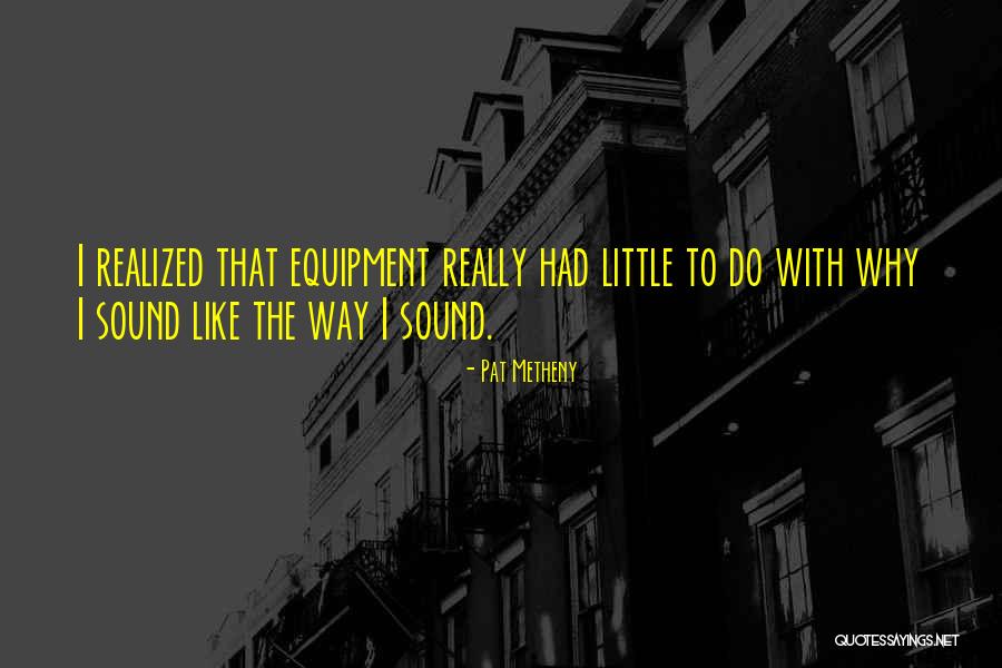 Justs Quotes By Pat Metheny Justs Quotes By Pat Metheny