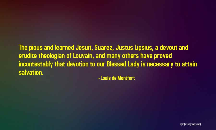 Justus Lipsius Quotes By Louis De Montfort Justus Lipsius Quotes By Louis De Montfort