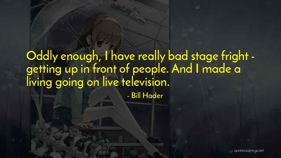 Jutras Quotes By Bill Hader Jutras Quotes By Bill Hader