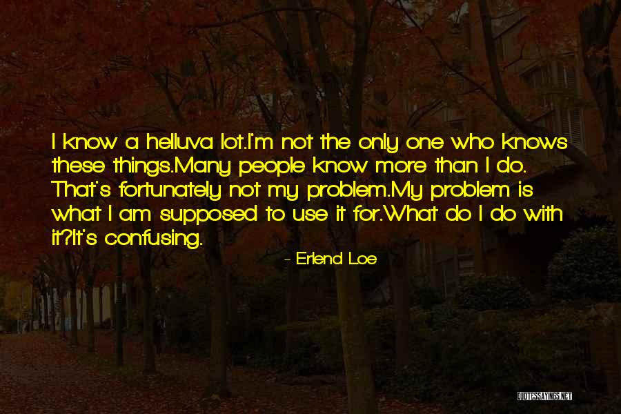 Juvenalia Amaral Quotes By Erlend Loe Juvenalia Amaral Quotes By Erlend Loe