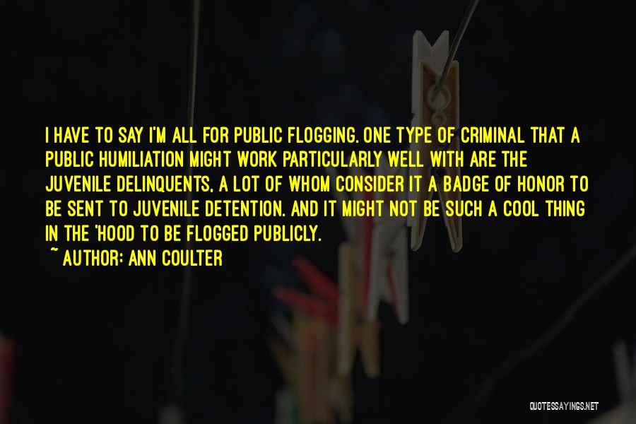 Juvenile Criminals Quotes By Ann Coulter