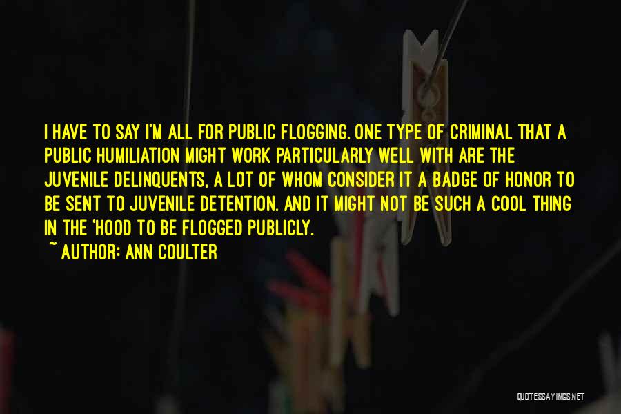 Juvenile Delinquents Quotes By Ann Coulter