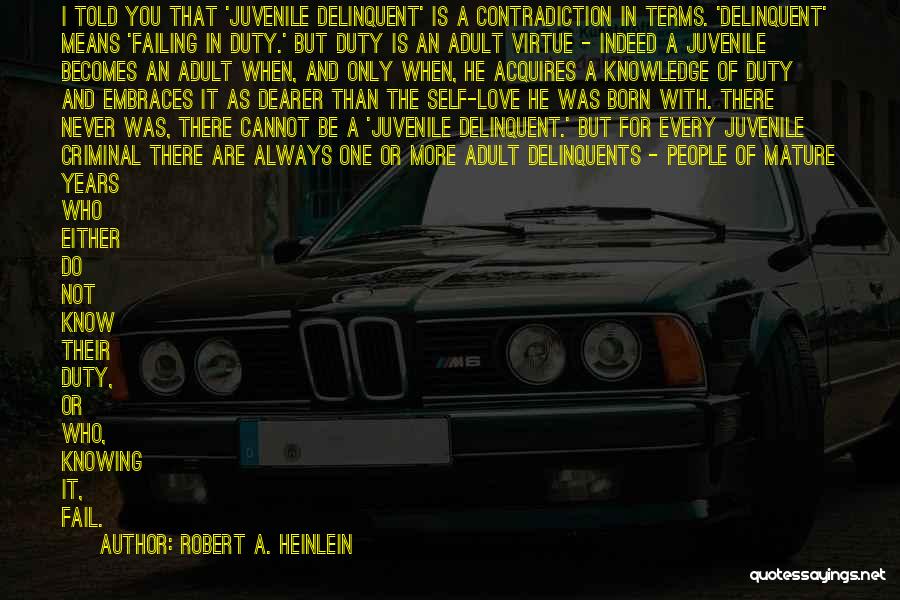 Juvenile Delinquents Quotes By Robert A. Heinlein