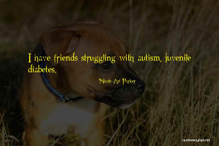 Juvenile Diabetes Quotes By Nicole Ari Parker