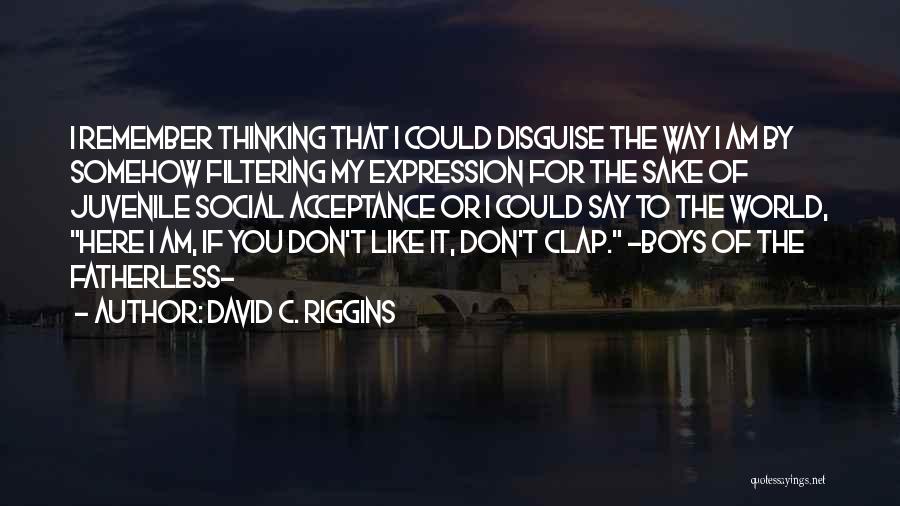 Juvenile Love Quotes By David C. Riggins