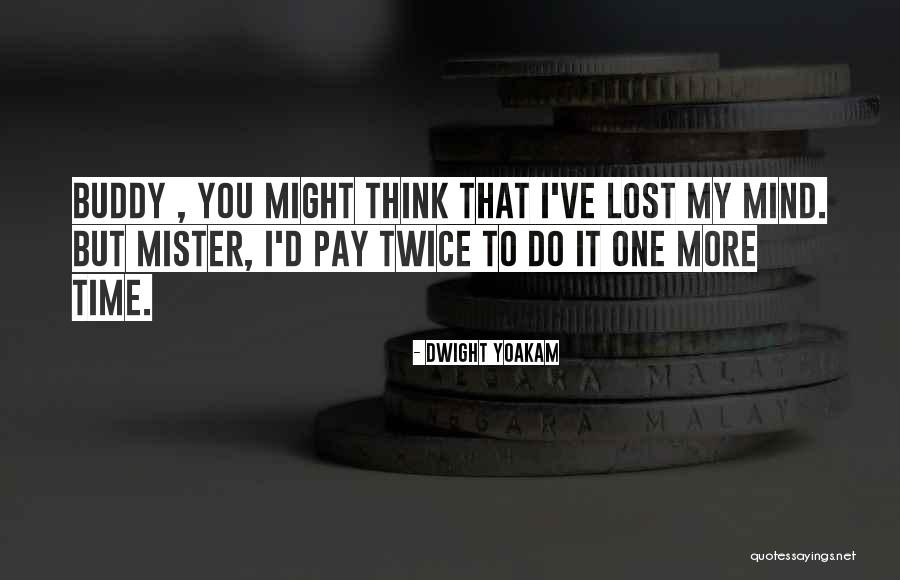 Juyo Fighting Quotes By Dwight Yoakam Juyo Fighting Quotes By Dwight Yoakam