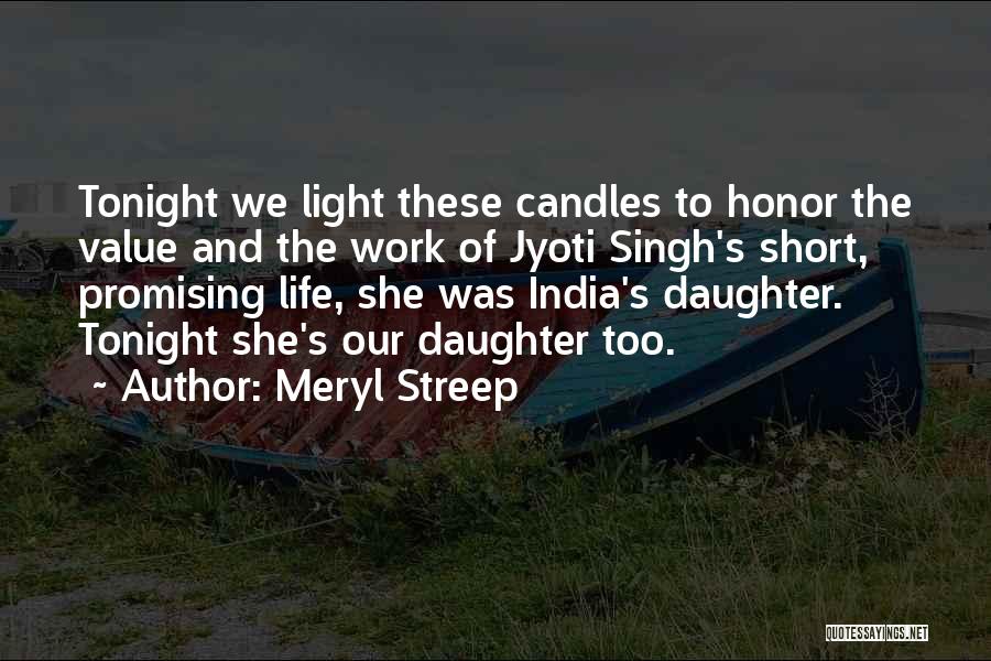 Jyoti Singh Quotes By Meryl Streep