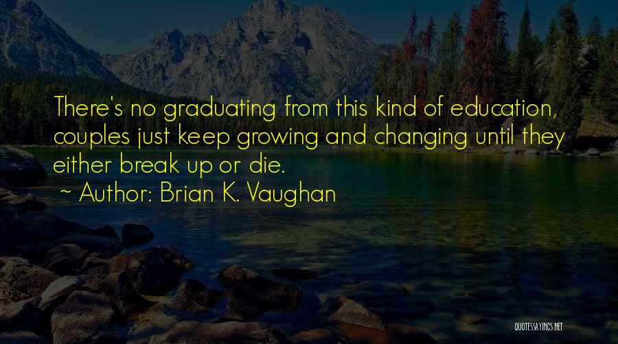 K-12 Education Quotes By Brian K. Vaughan