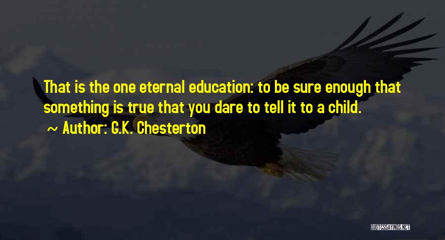 K-12 Education Quotes By G.K. Chesterton