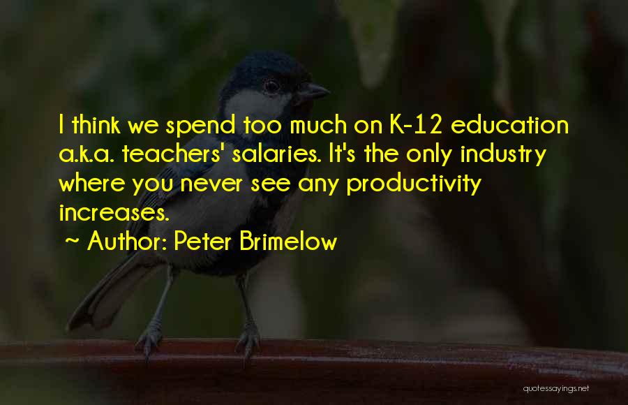 K-12 Education Quotes By Peter Brimelow