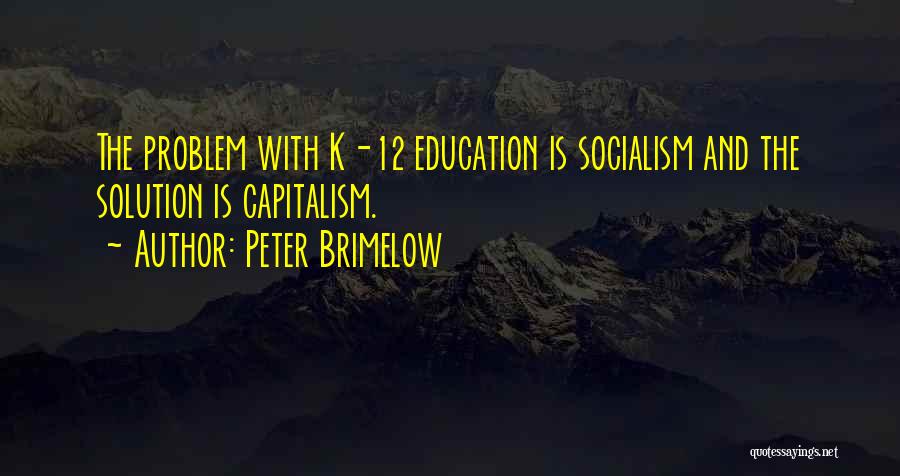 K-12 Education Quotes By Peter Brimelow