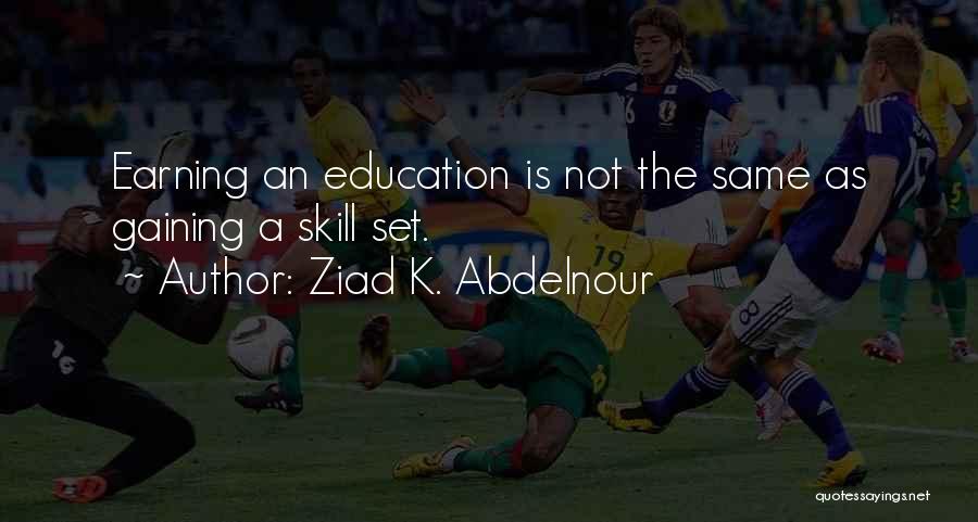 K-12 Education Quotes By Ziad K. Abdelnour