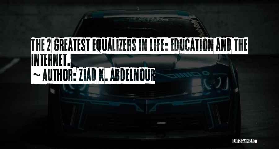 K-12 Education Quotes By Ziad K. Abdelnour