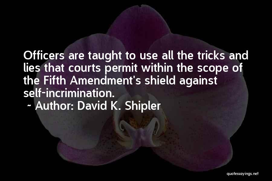 K-9 Officers Quotes By David K. Shipler