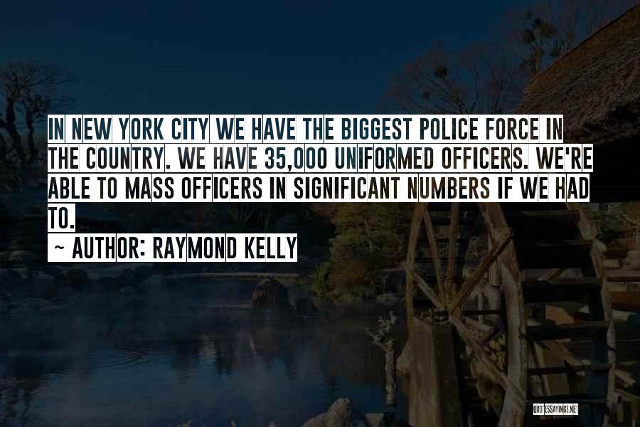 K-9 Officers Quotes By Raymond Kelly