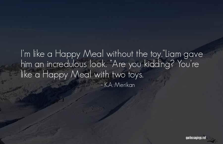 K.A. Merikan Quotes 228301 K.A. Merikan Quotes 228301