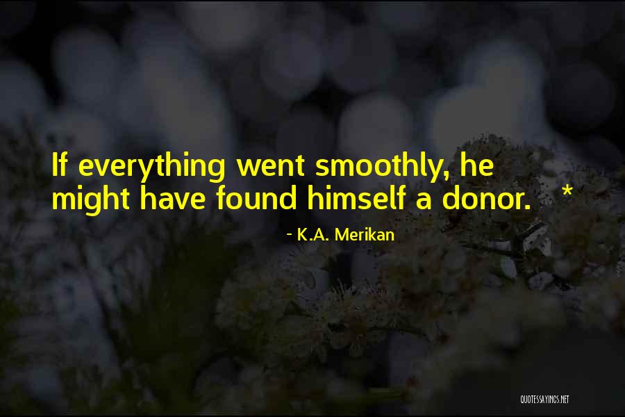 K.A. Merikan Quotes 748492 K.A. Merikan Quotes 748492