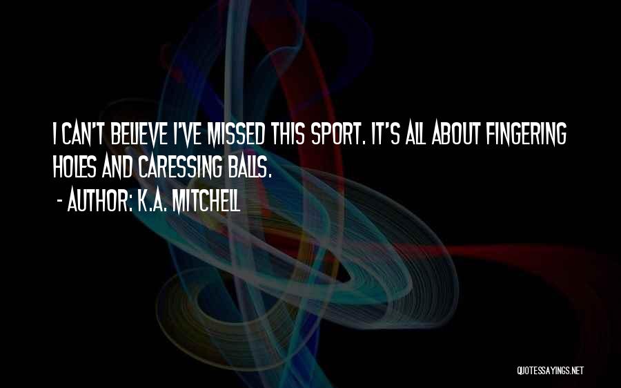 K.A. Mitchell Quotes 1433582