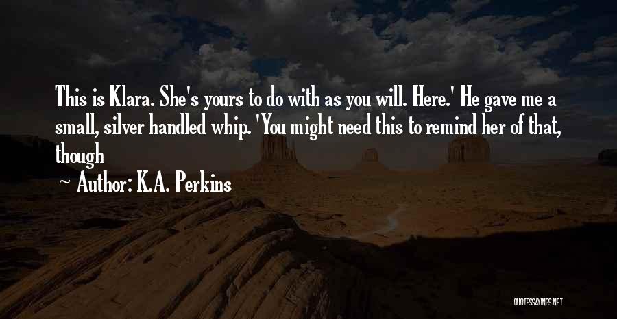 K.A. Perkins Quotes 991005
