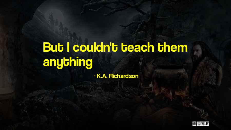 K.A. Richardson Quotes 512590