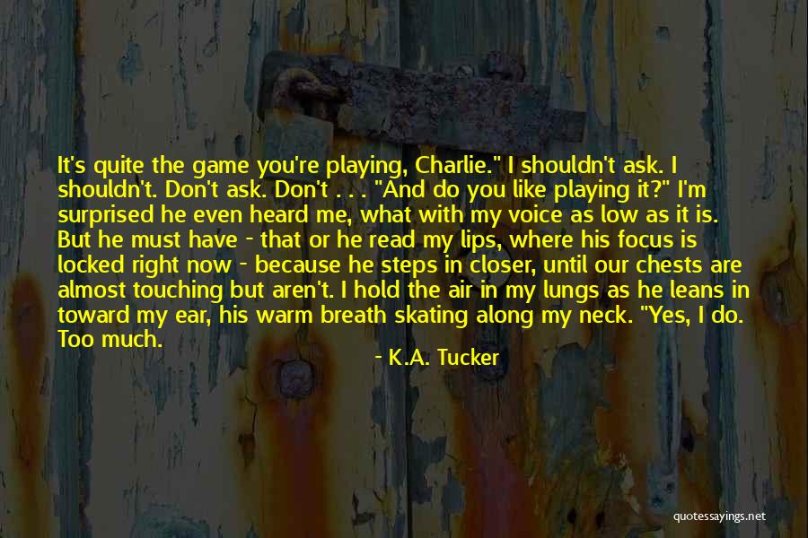 K.A. Tucker Quotes 1473314