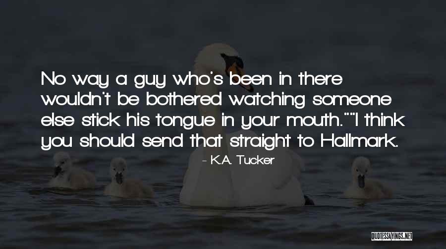 K.A. Tucker Quotes 1966927 K.A. Tucker Quotes 1966927