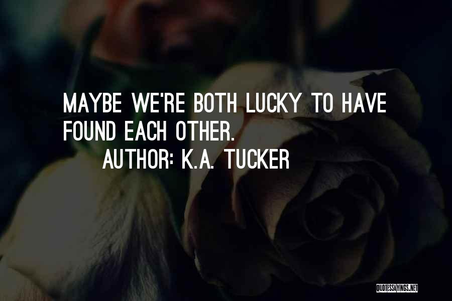 K.A. Tucker Quotes 2115661